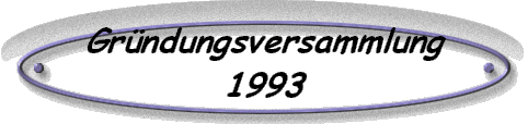 Grndungsversammlung
1993